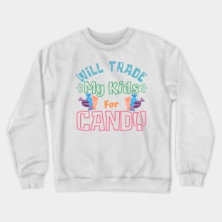 Will Trade My Kids For Candy. Funny Halloween Costume For Mom's. Crewneck Sweatshirt